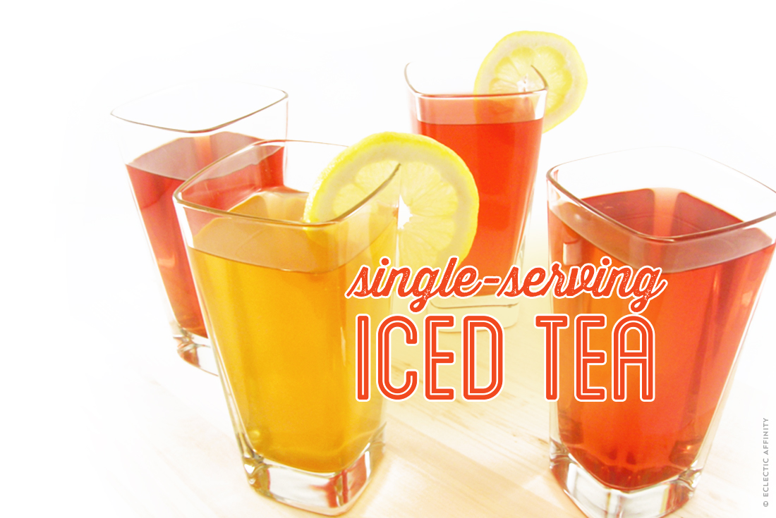 How to Make Single-Serving Iced Tea | Eclectic Affinity