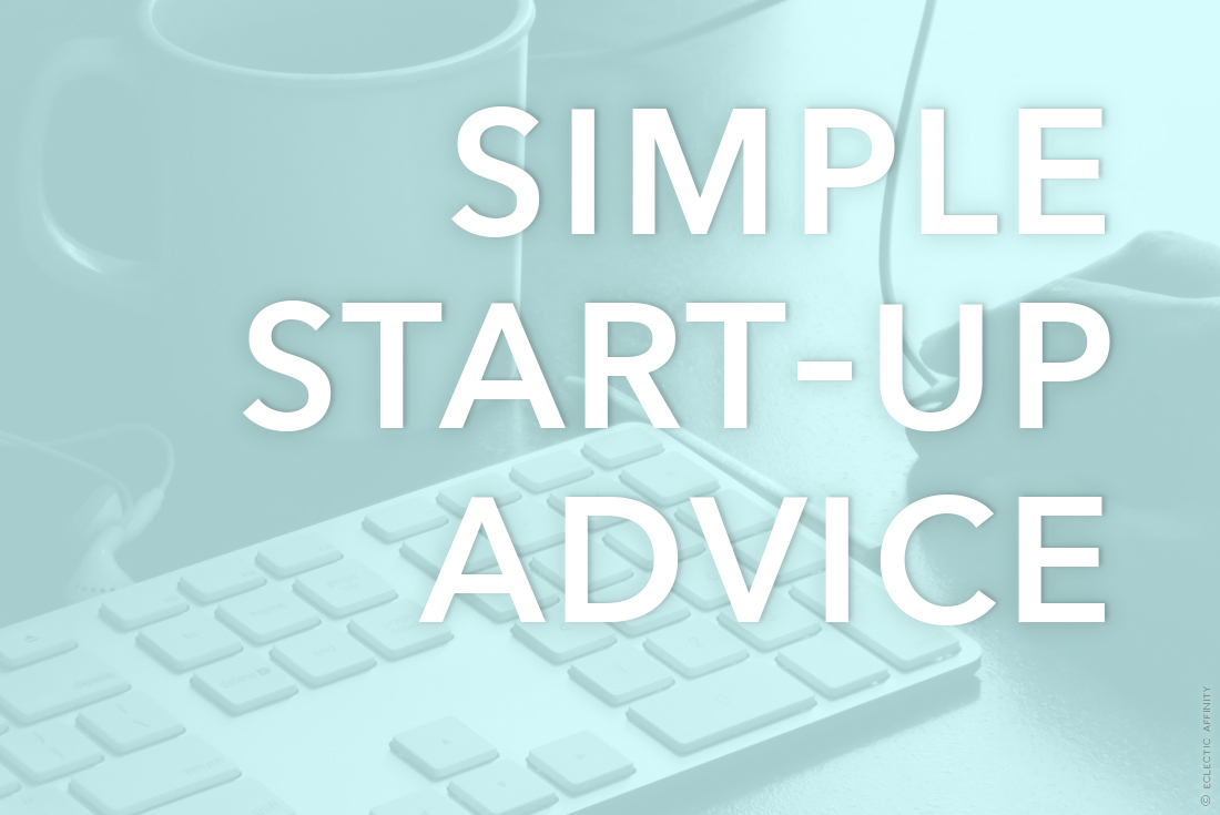 Simple Advice for Your Start-up Ambitions