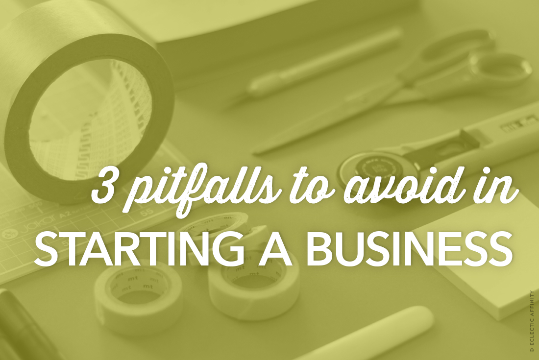 3 Pitfalls to Avoid in Starting a Business