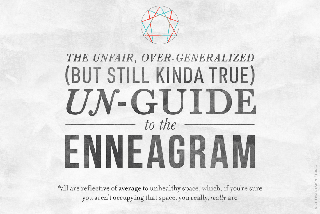 The Unfair, Over-Generalized (But Still Kinda True) Un-Guide to the Enneagram / Design and words © Charm Design Studio